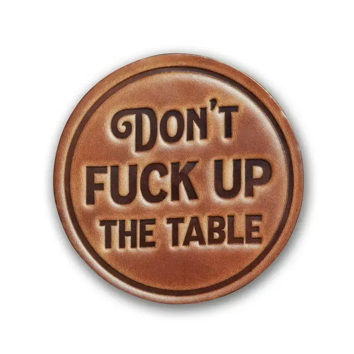 Don't Fuck Up The Table Handmade Leather Coaster